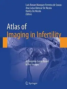 Atlas of Imaging in Infertility: A Complete Guide Based in Key Images [Repost]