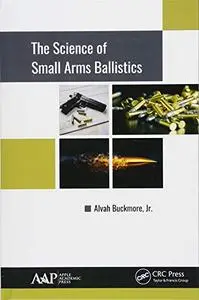 The Science of Small Arms Ballistics