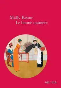 Molly Keane - Le buone maniere