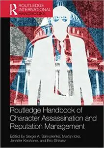 Routledge Handbook of Character Assassination and Reputation Management