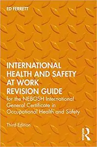 International Health and Safety at Work Revision Guide: For the NEBOSH International General Certificate in Occupational Ed 3