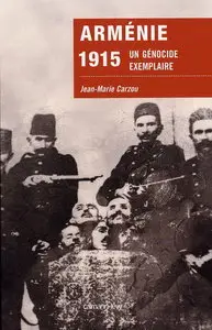 Jean-Marie Carzou, "Arménie 1915 : Un génocide exemplaire"