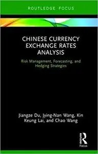 Chinese Currency Exchange Rates Analysis: Risk Management, Forecasting and Hedging Strategies