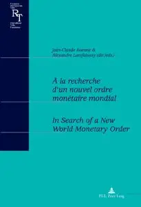 À la recherche d'un nouvel ordre monétaire mondial / In Search of a New World Monetary Order