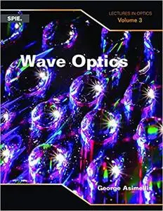 Wave Optics: Lectures in Optics, Vol. 3
