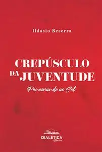 «Crepúsculo da Juventude» by Ildasio Beserra