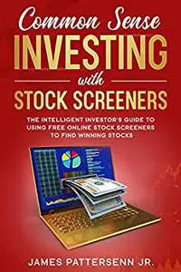 Common Sense Investing With Stock Screeners