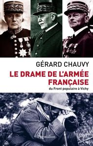 Gérard Chauvy, "Le drame de l'armée française ^ Du Front populaire à Vichy"