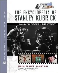 Encyclopedia of Stanley Kubrick: From Day of the Fight to Eyes Wide Shut by Rodney Hill