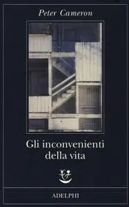 Peter Cameron - Gli inconvenienti della vita