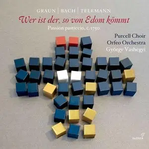 Purcell Choir, Orfeo Orchestra & György Vashegyi - Graun, Telemann & J.S. Bach: Wer ist der, so von Edom kömmt (2021)