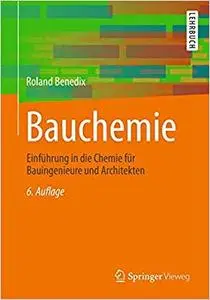 Bauchemie: Einführung in die Chemie für Bauingenieure und Architekten