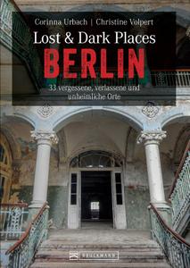 Corinna Urbach - Lost & Dark Places Berlin