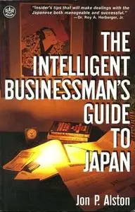 «Intelligent Businessman's Guide to Japan» by Jon P Alston