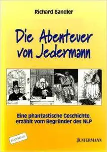 Richard Bandler - Die Abenteuer von Jedermann: Eine phantastische Geschichte, erzählt vom Begründer des NLP
