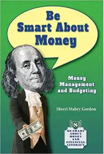 Be Smart About Money: Money Management and Budgeting