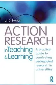 Action Research in Teaching and Learning: A Practical Guide to Conducting Pedagogical Research in Universities [Repost]