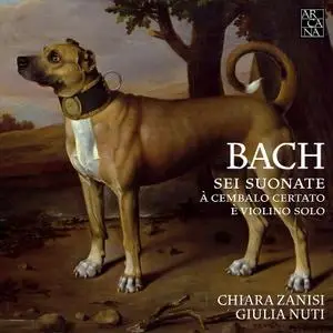 Chiara Zanisi, Giulia Nuti - Bach: Sei suonate à cembalo certato è violino solo (2017)