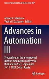 Advances in Automation III: Proceedings of the International Russian Automation Conference, RusAutoCon2021, September 5-