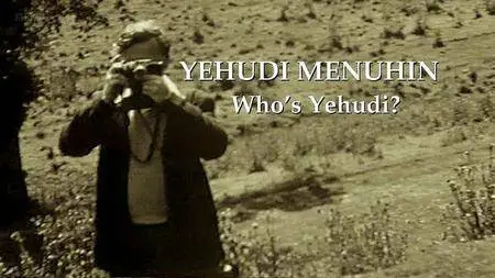 BBC - Yehudi Menuhin: Who Was Yehudi (2016)