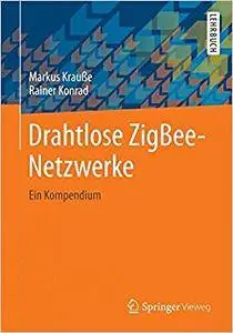 Drahtlose ZigBee-Netzwerke: Ein Kompendium