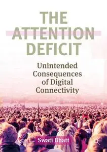 The Attention Deficit: Unintended Consequences of Digital Connectivity