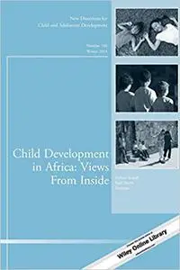 Child Development in Africa: Views From Inside: New Directions for Child and Adolescent Development, Number 146