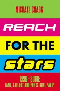 Reach for the Stars: 1996–2006: Fame, Fallout and Pop's Final Party