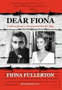 Dear Fiona: Letters from a Suspected Soviet Spy 