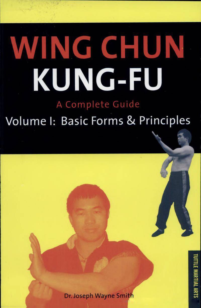 Wing Chun Kungfu Volume 1 Basic Forms & Principles