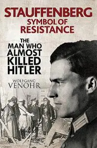 «Stauffenberg: Symbol of Resistance» by Wolfgang Venohr