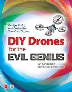 DIY Drones for the Evil Genius: Design, Build, and Customize Your Own Drones [repost]