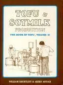 Tofu & Soymilk Production: A Craft and Technical Manual