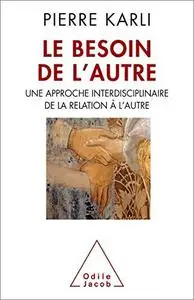 Le Besoin de l'autre: Une approche interdisciplinaire de la relation à l'autre