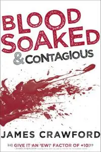 «Blood Soaked And Contagious» by James Crawford