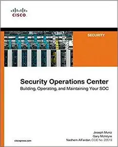 Security Operations Center: Building, Operating and Maintaining Your SOC (Repost)