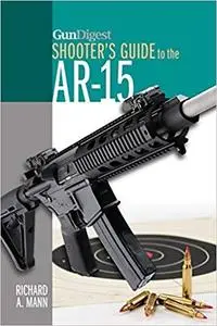 Gun Digest Shooter's Guide to the AR-15[Repost]