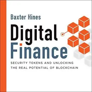 Digital Finance: Security Tokens and Unlocking the Real Potential of Blockchain [Audiobook]