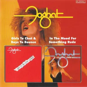Foghat - Girls to Chat & Boys to Bounce / In the Mood for Something Rude (2001)