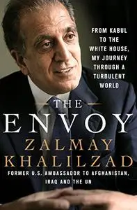 The Envoy: From Kabul to the White House, My Journey Through a Turbulent World (Repost)