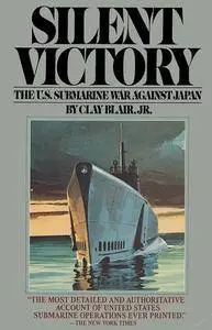 Silent Victory: The U.S. Submarine War Against Japan