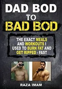 Dad Bod to Bad Bod by Raza Imam