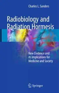 Radiobiology and Radiation Hormesis: New Evidence and its Implications for Medicine and Society