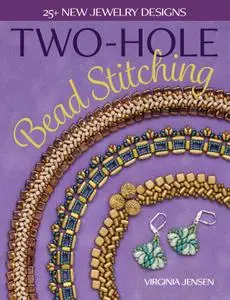 Two-Hole Bead Stitching: 25+ new jewelry designs