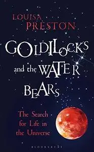 Goldilocks and the Water Bears: The Search for Life in the Universe (repost)