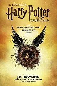 Harry Potter and the Cursed Child - Parts One and Two: The Official Playscript of the Original We...