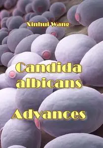"Candida albicans Advances" ed. by Xinhui Wang