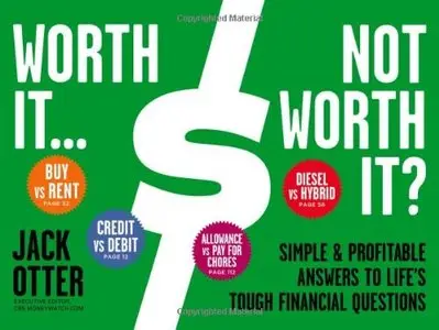 Worth It ... Not Worth It?: Simple & Profitable Answers to Life's Tough Financial Questions