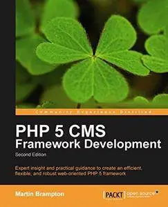 PHP 5 CMS Framework Development - 2nd Edition [Repost]