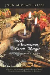 Earth Divination, Earth Magic: A Practical Guide to Geomancy